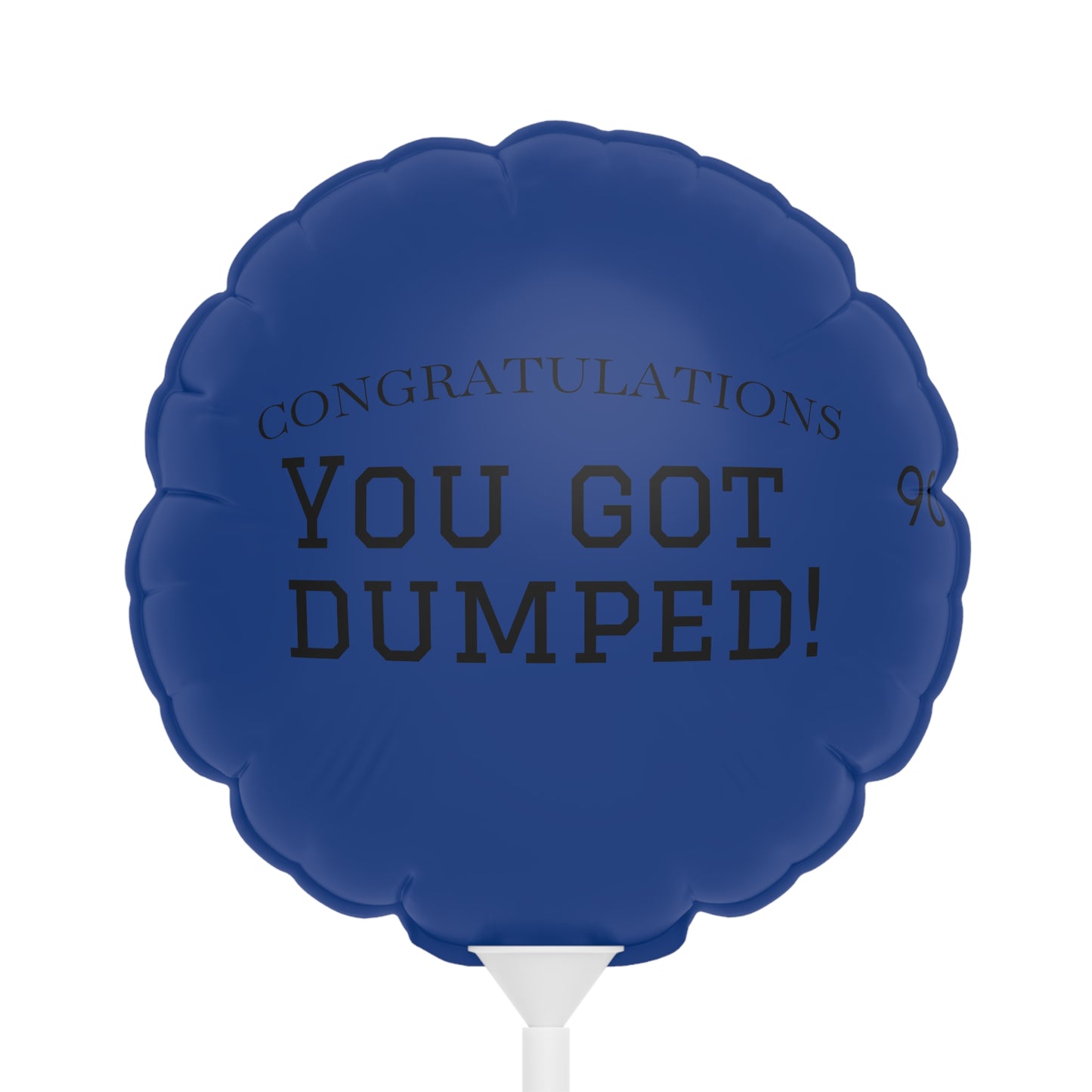 YOU GOT DUMPED Balloon