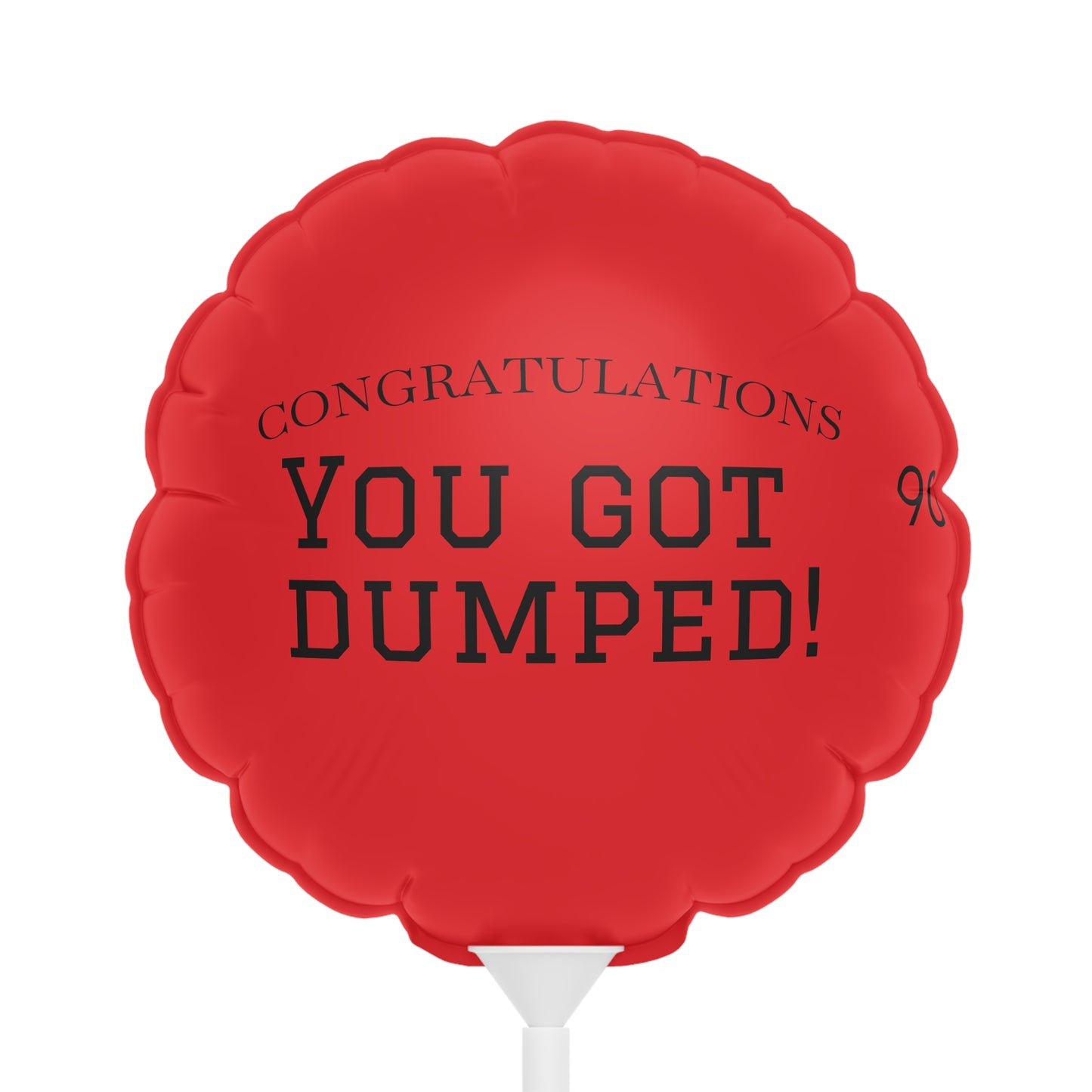 YOU GOT DUMPED Balloon