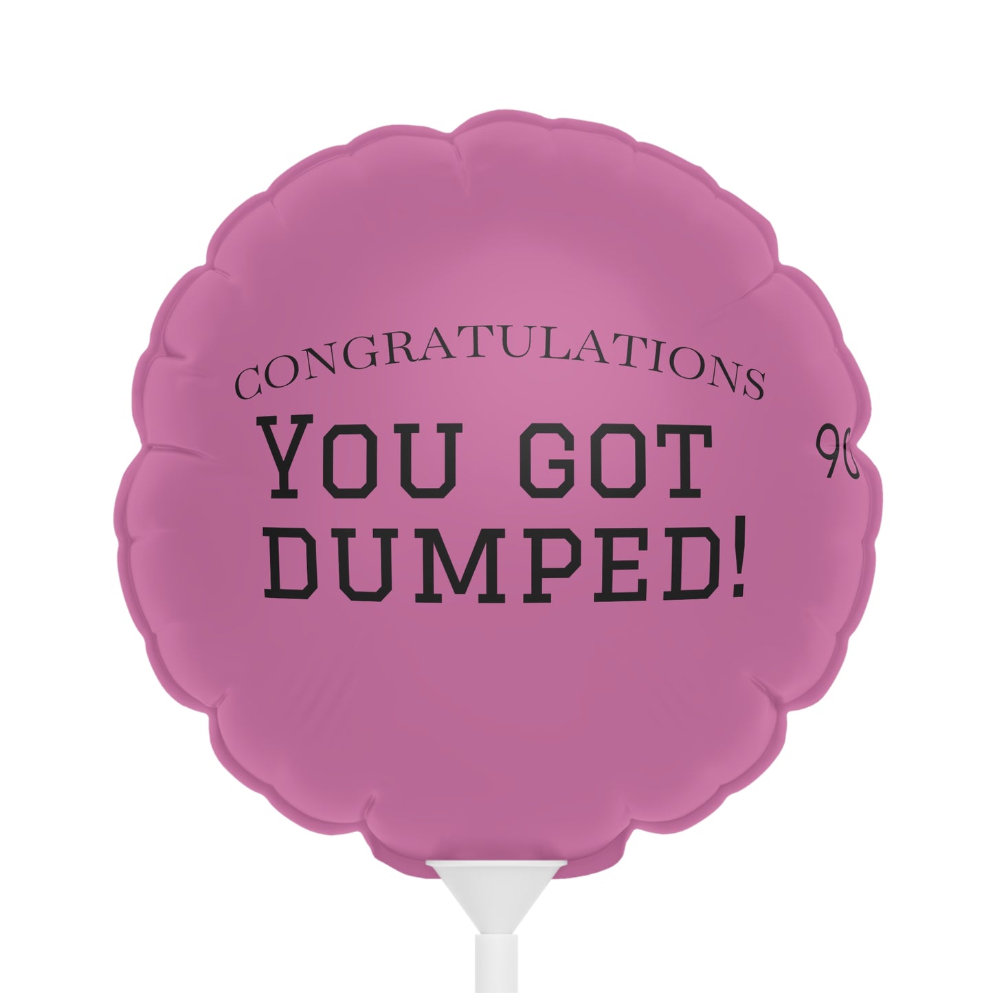 YOU GOT DUMPED Balloon