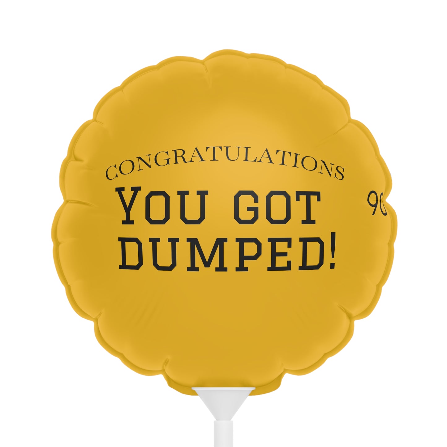 YOU GOT DUMPED Balloon