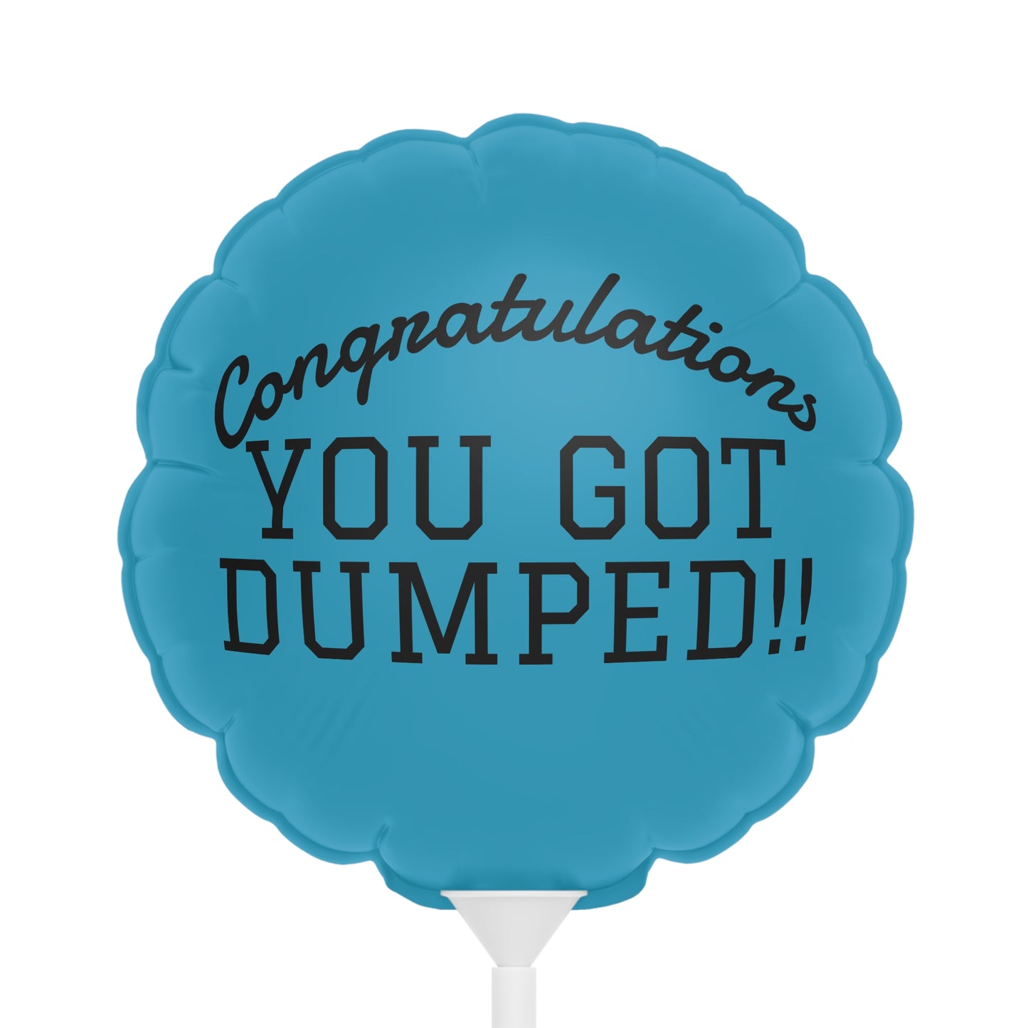 YOU GOT DUMPED Balloon