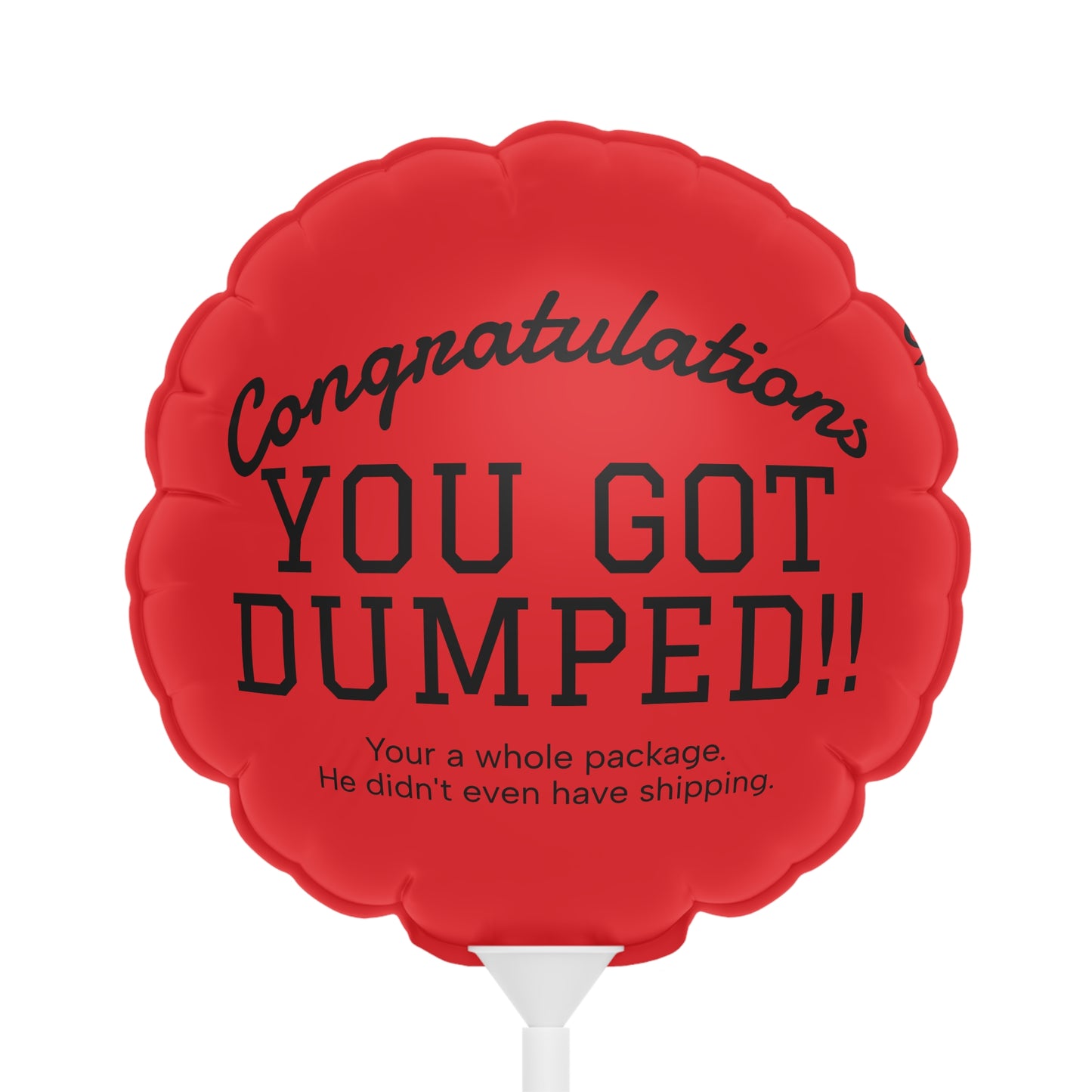 YOU GOT DUMPED Balloon