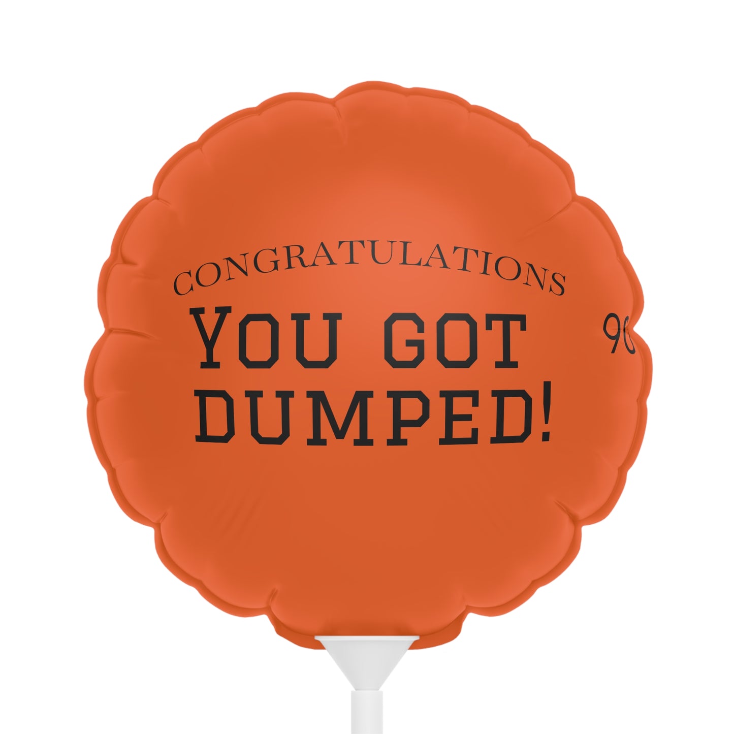 YOU GOT DUMPED Balloon
