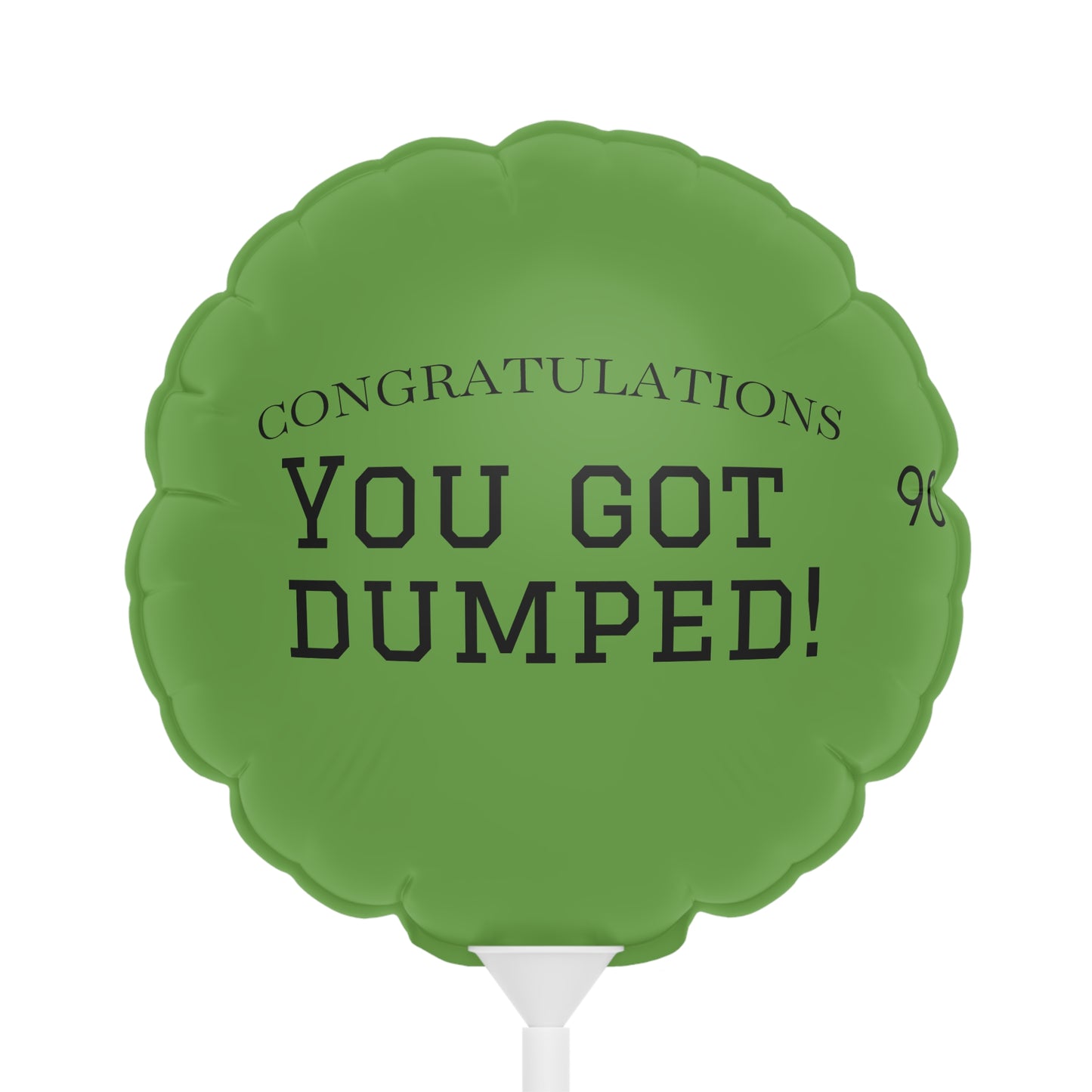 YOU GOT DUMPED Balloon
