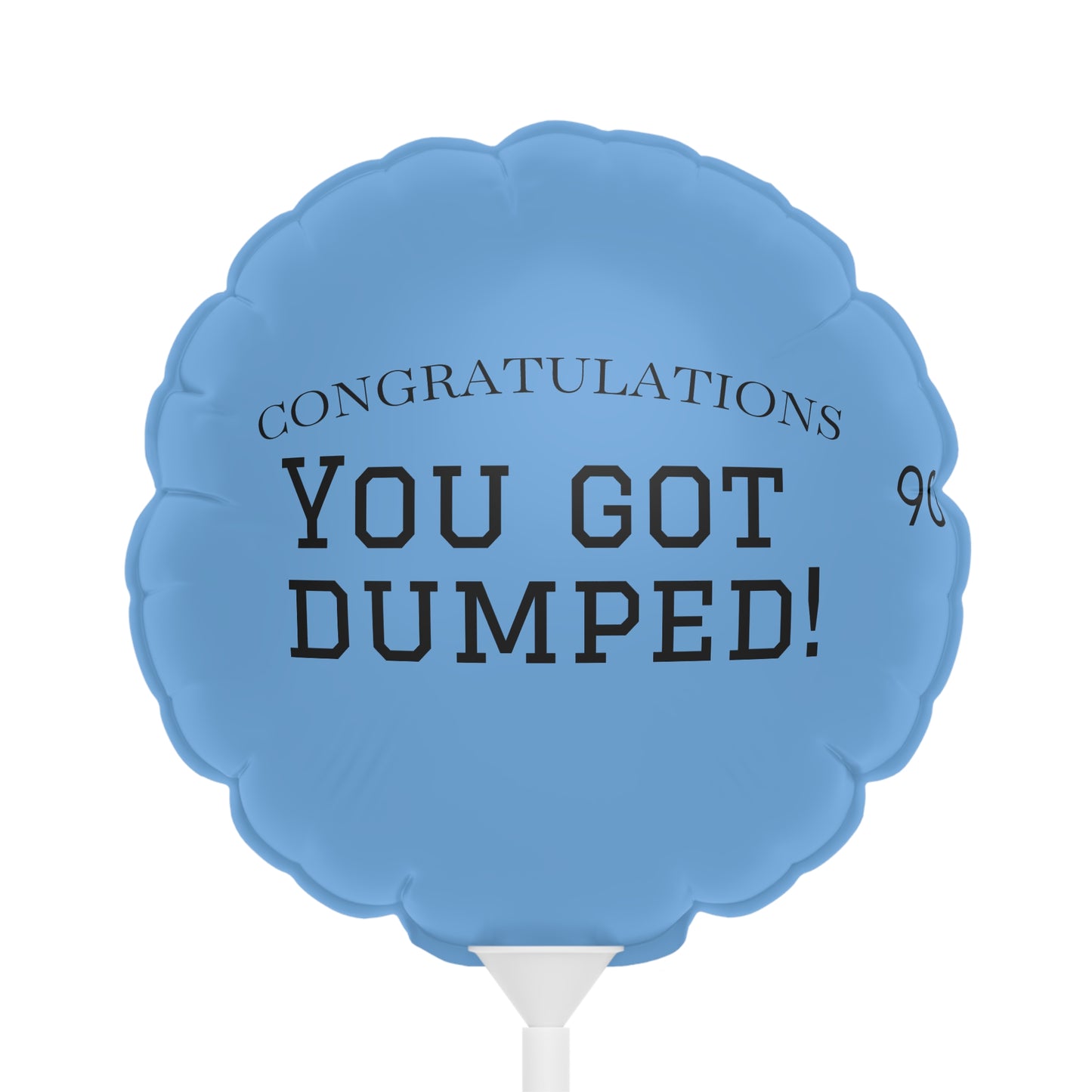 YOU GOT DUMPED Balloon