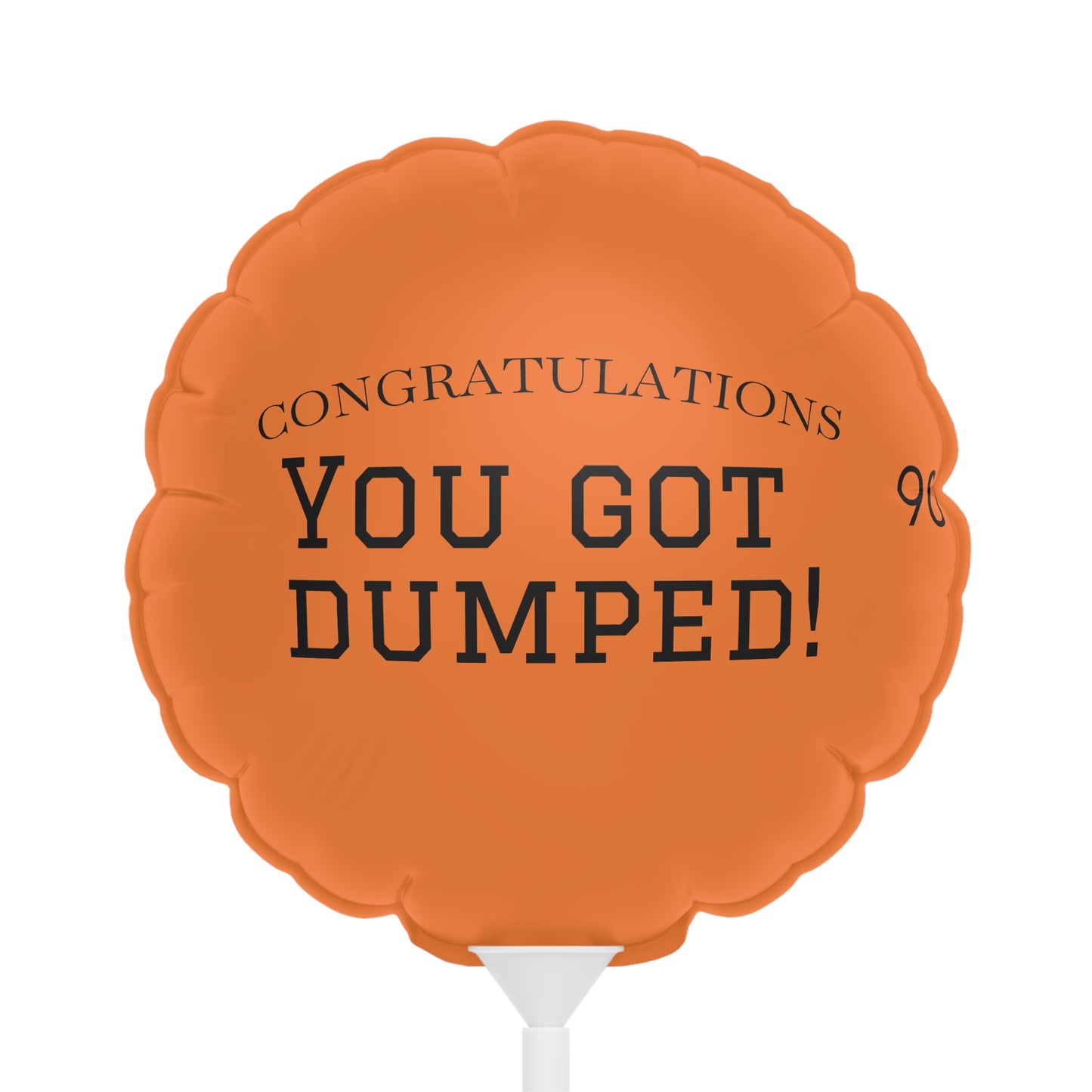 YOU GOT DUMPED Balloon