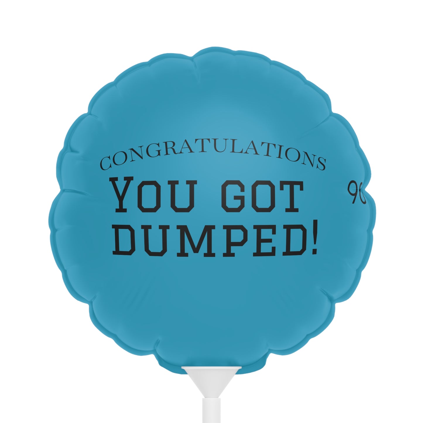YOU GOT DUMPED Balloon