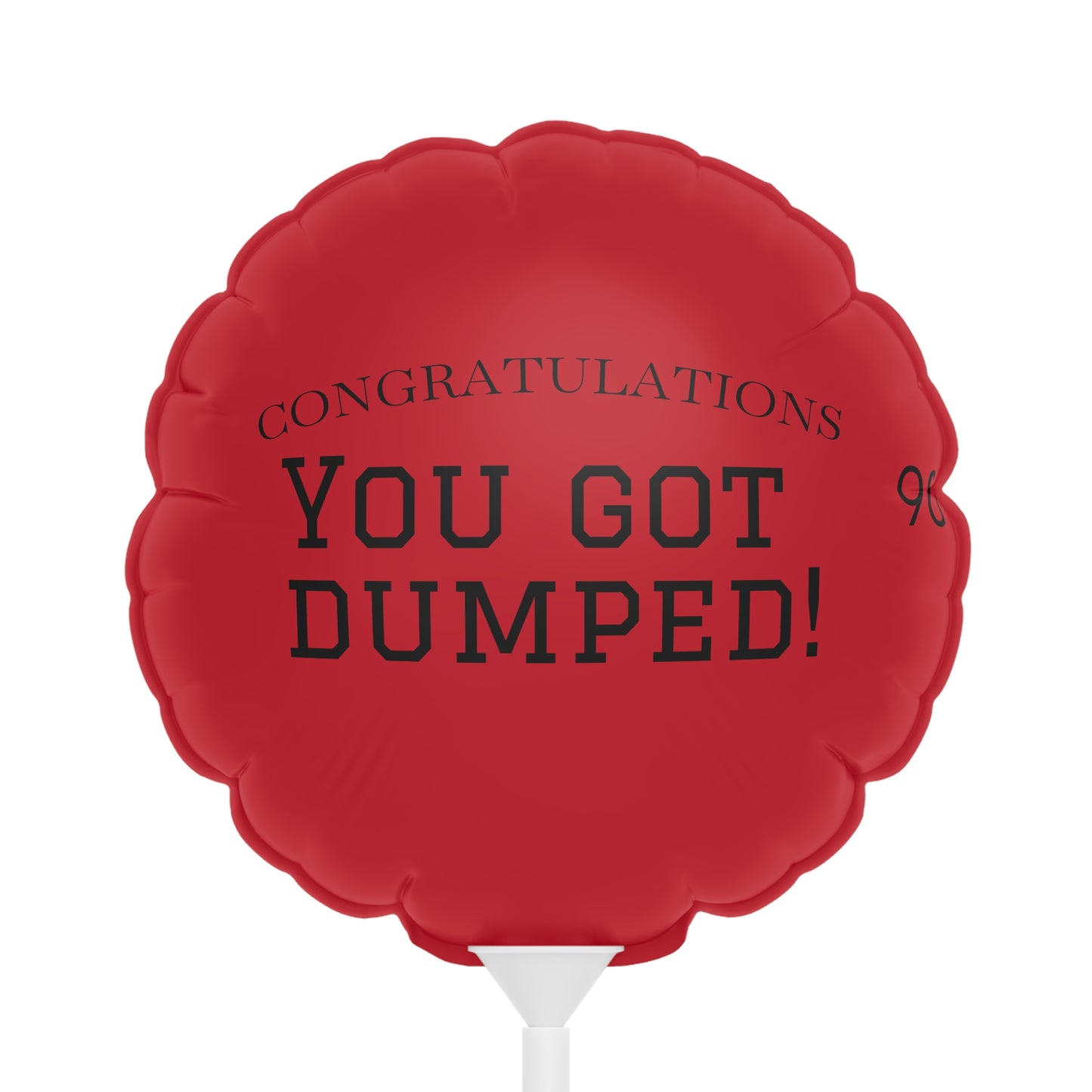 YOU GOT DUMPED Balloon