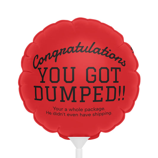 YOU GOT DUMPED Balloon