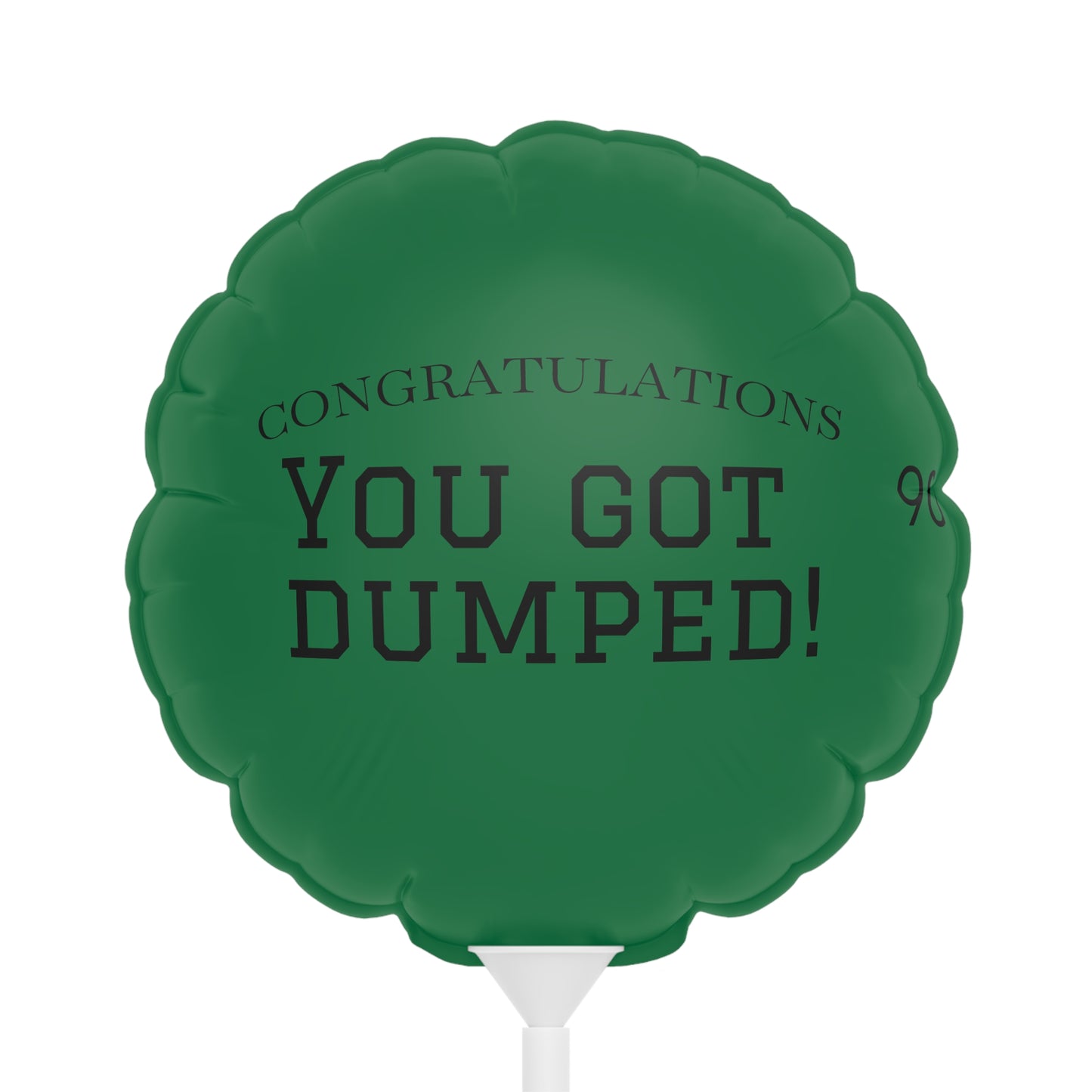 YOU GOT DUMPED Balloon